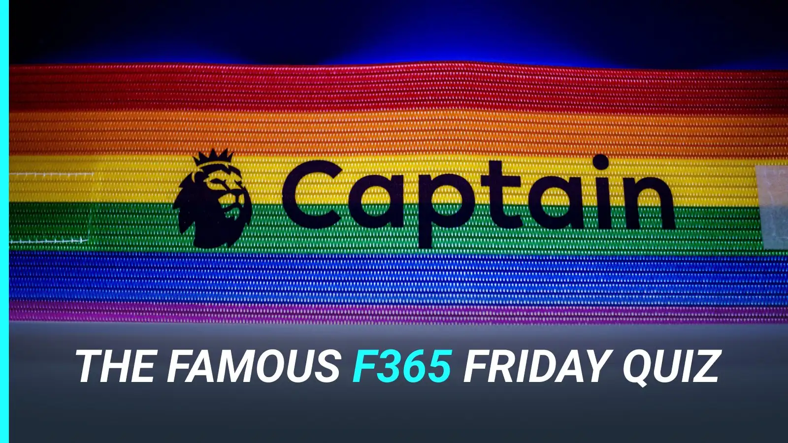 the-famous-football365-friday-quiz:-premier-league-captains-edition… the-famous-football365-friday-quiz:-premier-league-captains-edition…