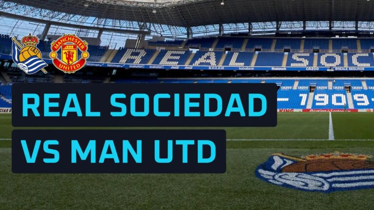 Real Sociedad v Man Utd prediction, expected line-ups, how to watch and stats