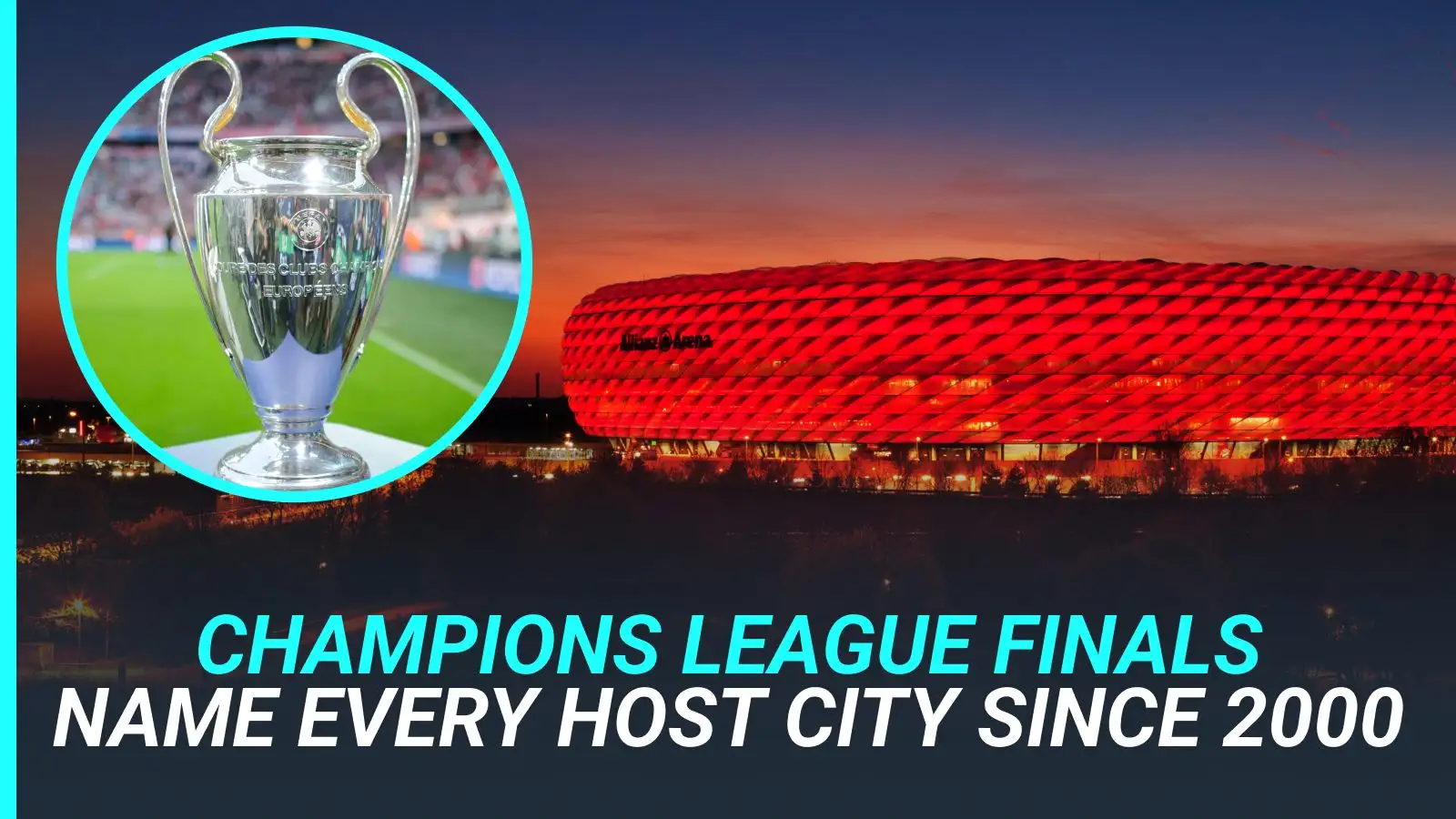 football-quiz:-name-every-champions-league-final-host-city-this-century…